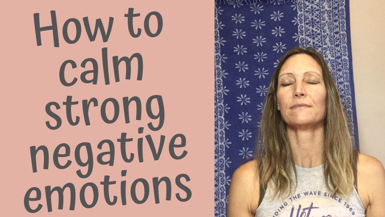 How to calm strong negative emotions • ATMAPLACE.com