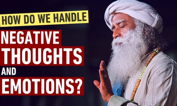 How-do-We-Handle-Negative-Thoughts-and-Emotions-Sadhguru-1